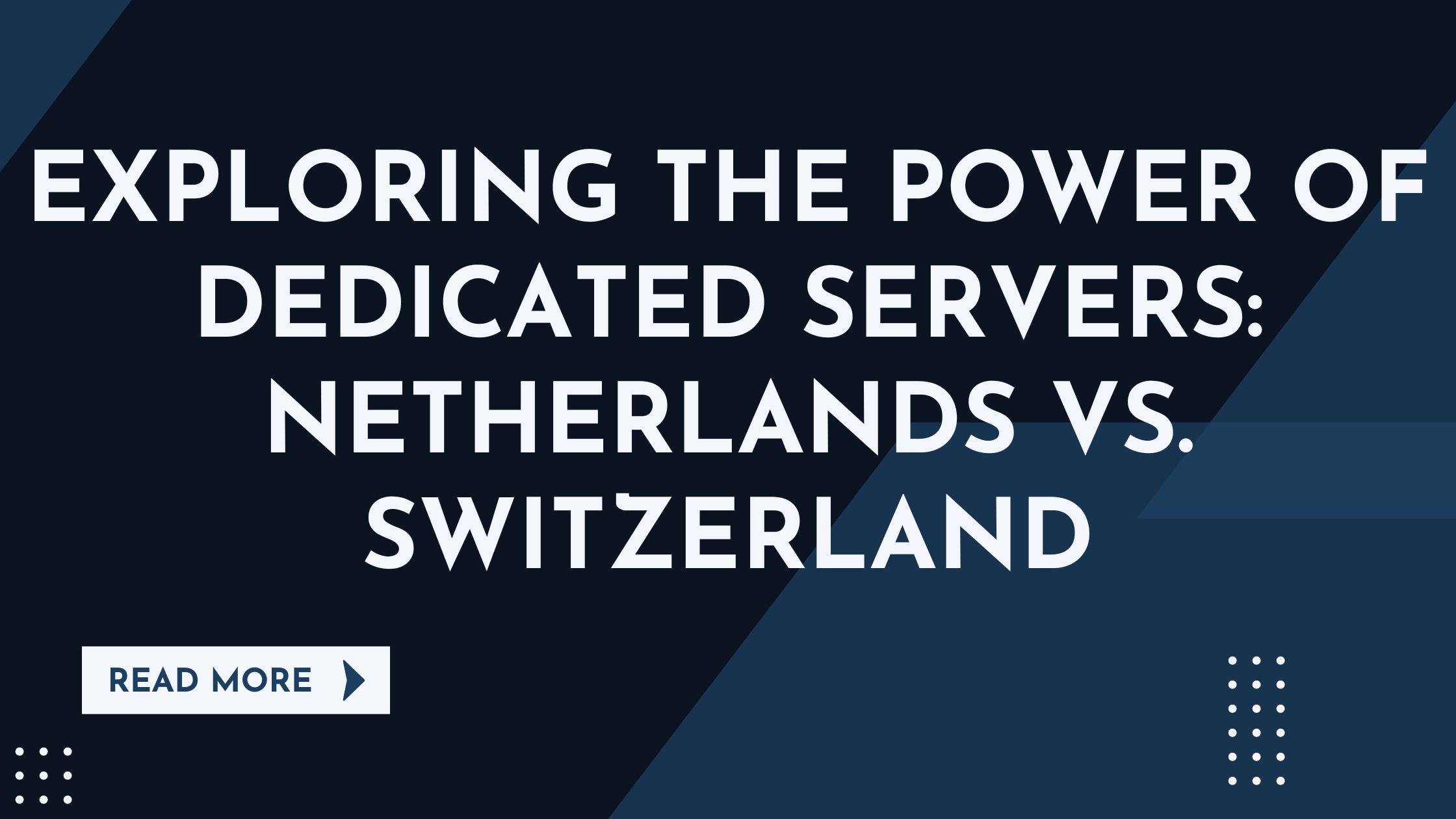 Exploring the Power of Dedicated Servers: Netherlands vs. Switzerland