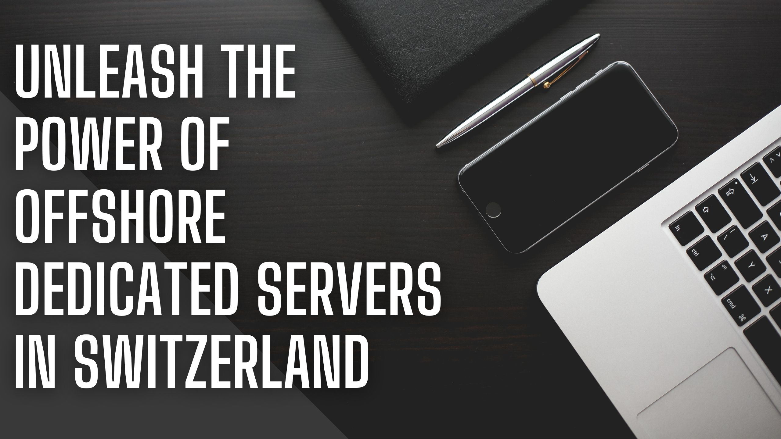 Unleash the Power of Offshore Dedicated Servers in Switzerland