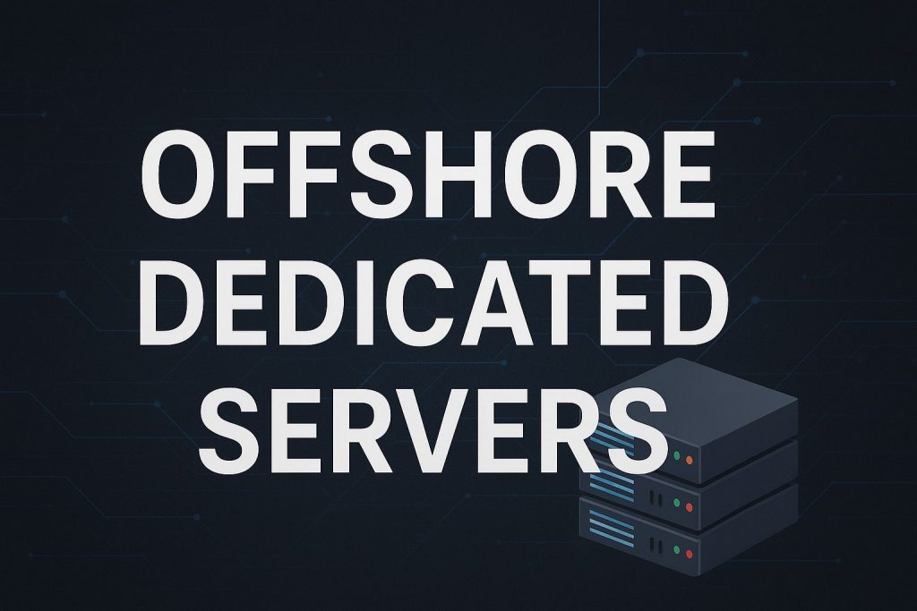 Offshore Dedicated Servers A Complete Guide for Businesses